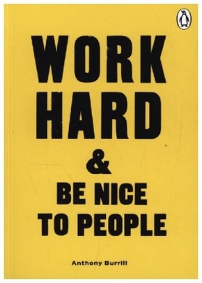 Work Hard & Be Nice to People