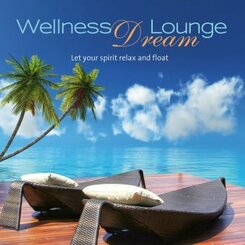 Wellness Dream Lounge,Audio-CD