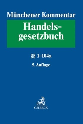 Münchener Kommentar zum Handelsgesetzbuch  Band 1: Erstes Buch. Handelsstand §§ 1-104a