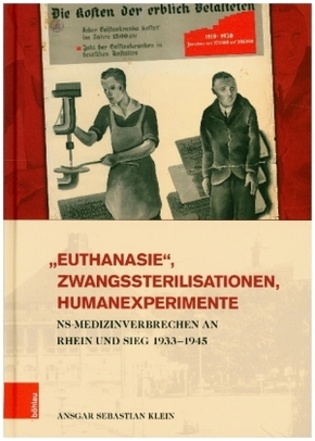 »Euthanasie«, Zwangssterilisationen, Humanexperimente