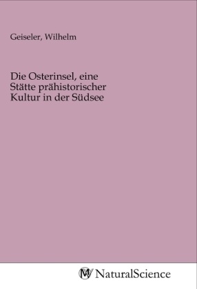 Die Osterinsel, eine Stätte prähistorischer Kultur in der Südsee