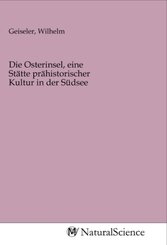 Die Osterinsel, eine Stätte prähistorischer Kultur in der Südsee