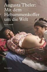 Augusta Theler: Mit dem Hebammenkoffer um die Welt