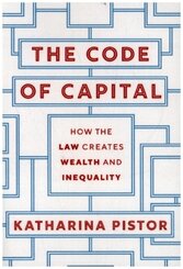 The Code of Capital - How the Law Creates Wealth and Inequality