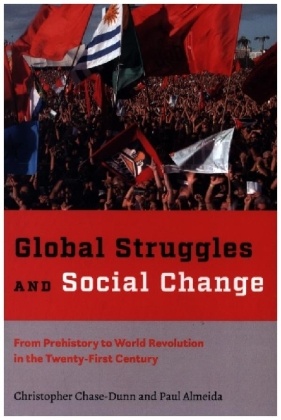 Global Struggles and Social Change - From Prehistory to World Revolution in the Twenty-First Century