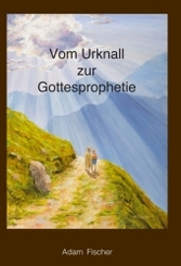 Vom Urknall zur Gottesprophetie