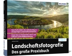 Landschaftsfotografie - Das große Praxisbuch