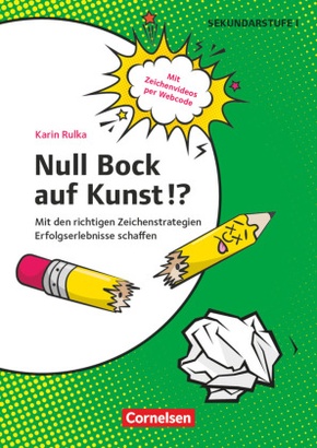 Null Bock auf Kunst!? - Zeichnen - Mit den richtigen Zeichenstrategien Erfolgserlebnisse schaffen