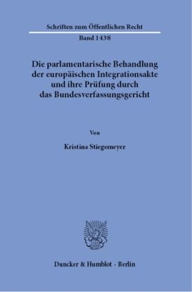 Die parlamentarische Behandlung der europäischen Integrationsakte und ihre Prüfung durch das Bundesverfassungsgericht.