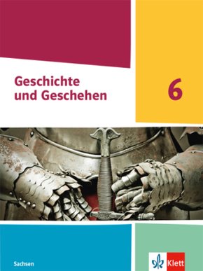 Geschichte und Geschehen 6. Ausgabe Sachsen Gymnasium