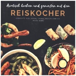 Asiatisch kochen und genießen mit dem Reiskocher