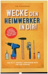 Wecke den Heimwerker in dir! Das do it yourself Heimwerker Buch für dein Zuhause. Selber reparieren, Geld sparen und dab