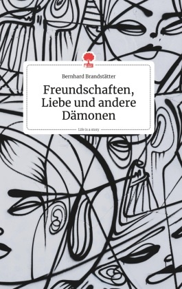 Freundschaften, Liebe und andere Dämonen. Life is a Story - story.one