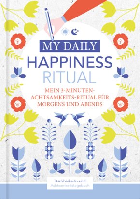 Happiness Tagebuch | Dein tägliches Ritual für mehr Glück und Dankbarkeit | 3 Minuten für Achtsamkeit mit Ritualen für m