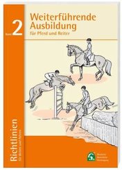 Richtlinien für Reiten und Fahren: Weiterführende Ausbildung für Pferd und Reiter