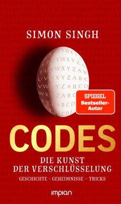 Codes - Die Kunst der Verschlüsselung. Geschichte - Geheimnisse - Tricks