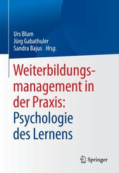 Weiterbildungsmanagement in der Praxis: Psychologie des Lernens