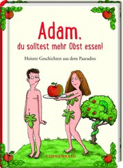 Adam, du solltest mehr Obst essen!