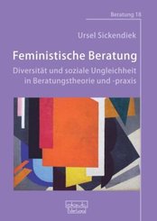 Feministische Beratung: Diversität und soziale Ungleichheit in Beratungstheorie und -praxis
