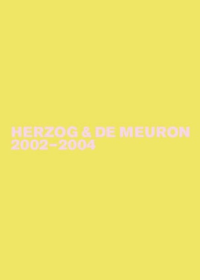 Herzog & de Meuron: Herzog & de Meuron 2002-2004