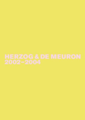 Herzog & de Meuron: Herzog & de Meuron 2002-2004