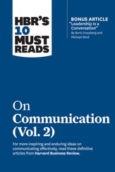 HBR's 10 Must Reads on Communication, Vol. 2 (with bonus article "Leadership Is a Conversation" by Boris Groysberg and M
