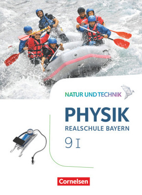 Natur und Technik - Physik Neubearbeitung - Realschule Bayern - Band 9: Wahlpflichtfächergruppe I Schülerbuch