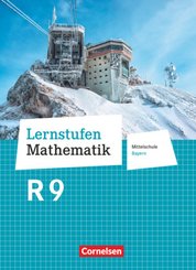 Lernstufen Mathematik - Mittelschule Bayern 2017 - 9. Jahrgangsstufe Schülerbuch - Für R-Klassen