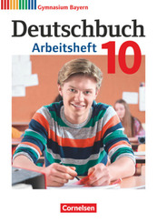 Deutschbuch Gymnasium - Bayern - Neubearbeitung - 10. Jahrgangsstufe Arbeitsheft mit Lösungen