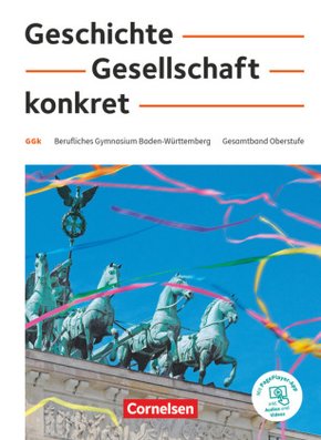 Geschichte, Gesellschaft, konkret - Berufliches Gymnasium Baden-Württemberg - 11.-13. Schuljahr Schülerbuch - Mit PagePl