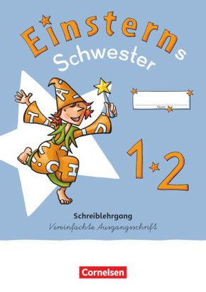 Einsterns Schwester - Erstlesen - Neubearbeitung 2021 - 1. Schuljahr Schreiblehrgang Vereinfachte Ausgangsschrift - Bd.1