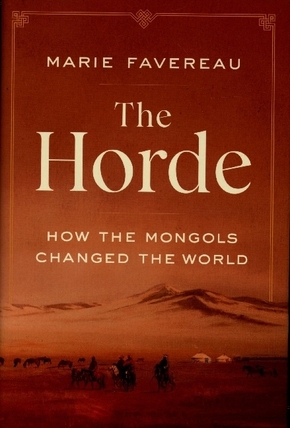 The Horde - How the Mongols Changed the World