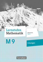 Lernstufen Mathematik - Mittelschule Bayern 2017 - 9. Jahrgangsstufe Lösungen zum Schülerbuch - Für M-Klassen