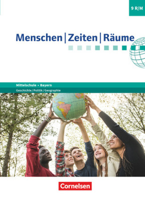 Menschen-Zeiten-Räume - Arbeitsbuch für Geschichte/Politik/Geographie Mittelschule Bayern 2017 - 9. Jahrgangsstufe Schül
