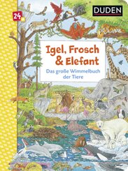 Duden - Igel, Frosch & Elefant: Das große Wimmelbuch der Tiere