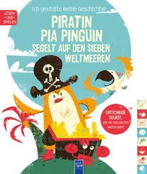 Ich gestalte meine Geschichte - Piratin Pia Pinguin segelt auf den sieben Weltmeeren
