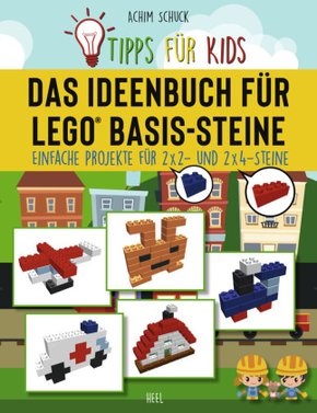 Tipps für Kids - Das Ideenbuch für LEGO Basis-Steine