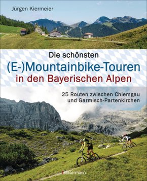 Die schönsten (E-)Mountainbike-Touren in den Bayerischen Alpen