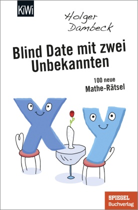 Blind Date mit zwei Unbekannten - 100 neue Mathe-Rätsel