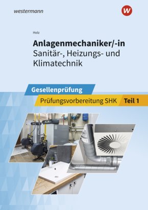 Anlagenmechaniker/-in  Sanitär-, Heizungs- und Klimatechnik - Tl.1