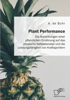 Plant Performance. Die Auswirkungen einer pflanzlichen Ernährung auf das physische Selbstkonzept und die Leistungsfähigk