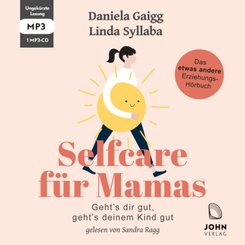 Selfcare für Mamas: Geht's dir gut, geht's deinem Kind gut. Das etwas andere Erziehungsbuch, Audio-CD