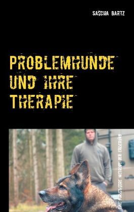 Problemhunde und ihre Therapie