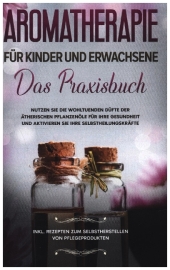 Aromatherapie für Kinder und Erwachsene