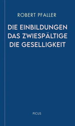 Die Einbildungen. Das Zwiespältige. Die Geselligkeit