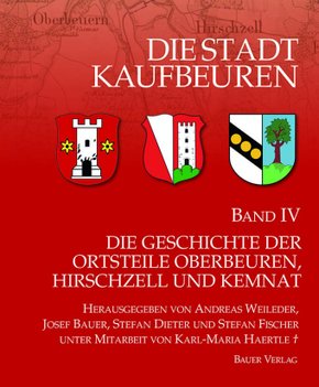 Die Stadt Kaufbeuren: Die Stadt Kaufbeuren / Die Geschichte der Ortsteile