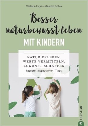 Besser naturbewusst leben mit Kindern