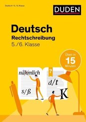 Deutsch üben in 15 Minuten - Rechtschreibung 5./6. Klasse
