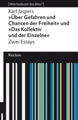 »Über Gefahren und Chancen der Freiheit« und »Das Kollektiv und der Einzelne«. Zwei Essays
