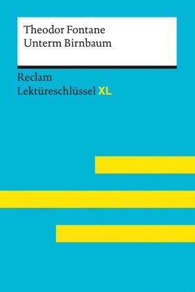 Unterm Birnbaum von Theodor Fontane: Lektüreschlüssel mit Inhaltsangabe, Interpretation, Prüfungsaufgaben mit Lösungen,